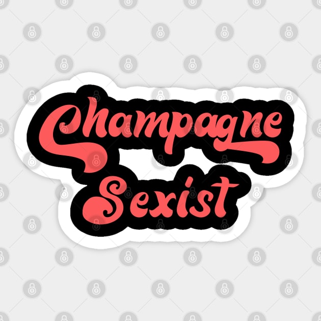 CHAMPAGNE SEXIST Sticker by Inner System